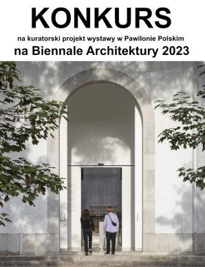 Biennale Architektury 2023 w Wenecji - konkurs na kuratorski projekt wystawy w Pawilonie Polskim