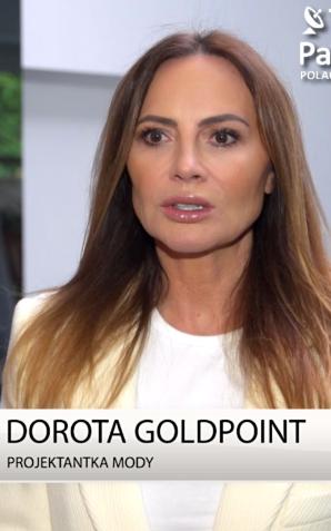 [VIDEO] Dorota Goldpoint: Globalny rynek mody otwiera się na nowe marki. Polscy projektanci mają teraz ogromną szansę na nim zaistnieć