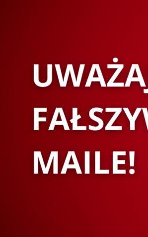 Komunikat w sprawie fałszywej wiadomości e-mail
