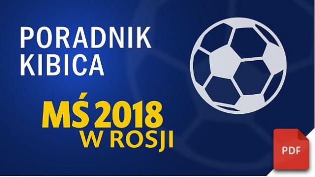 Poradnik Kibica na Mistrzostwa Świata w Piłce Nożnej 2018 w Rosji