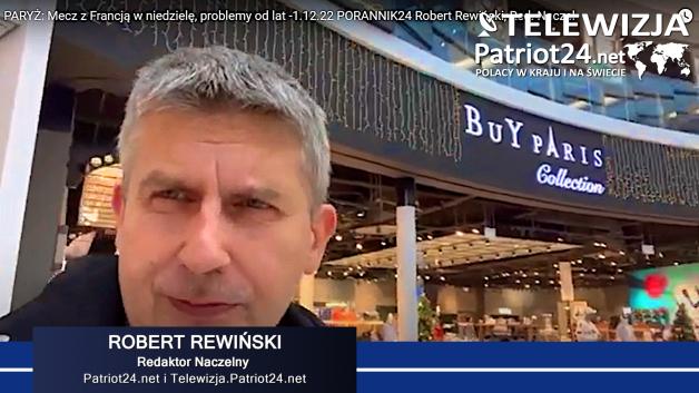 [VIDEO] PARYŻ: Mecz z Francją w niedzielę, problemy od lat -1.12.22 PORANNIK24 Robert Rewiński, Redaktor Naczelny